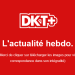 DKT+ La nouvelle hebdomadaire sur nos activités